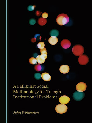 cover image of A Fallibilist Social Methodology for Today's Institutional Problems